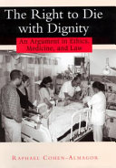The right to die with dignity : an argument in ethics, medicine, and law /