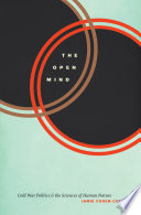 The open mind : cold war politics and the sciences of human nature /