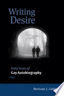 Writing desire : sixty years of gay autobiography /