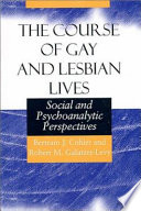 The course of gay and lesbian lives : social and psychoanalytic perspectives /