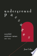 Underground passages : anarchist resistance culture, 1848-2011 /