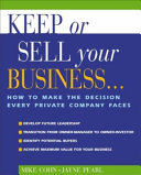 Keep or sell your business : how to make the decision every private company faces /