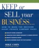 Keep or sell your business : how to make the decision every private company faces /