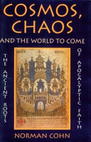 Cosmos, chaos, and the world to come : the ancient roots of apocalyptic faith /