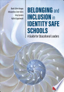 Belonging and inclusion in identity safe schools : a guide for educational leaders /