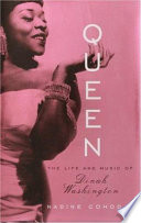 Queen : the life and music of Dinah Washington /