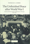 The unfinished peace after World War I : America, Britain and the stabilisation of Europe, 1919-1932 /