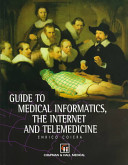 Guide to medical informatics, the internet and telemedicine /