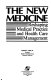 The new medicine : reshaping medical practice and health care management /