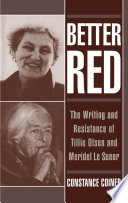 Better red : the writing and resistance of Tillie Olsen and Meridel Le Sueur /