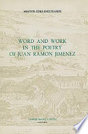 Word and work in the poetry of Juan Ramon Jimenez /