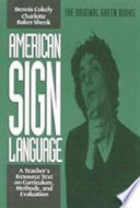 American sign language : a teacher's resource text on curriculum, methods, and evaluation /