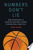 Numbers don't lie : new adventures in counting and what counts in basketball analytics /