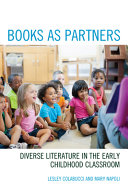 Books as partners : diverse literature in the early childhood classroom /