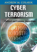 Cyber terrorism : political and economic implications /