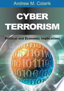 Cyber terrorism : political and economic implications /