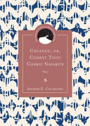Creance; or, Comest thou cosmic Nazarite : poems /