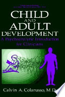 Child and adult development : a psychoanalytic introduction for clinicians /