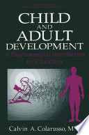 Child and adult development : a psychoanalytic introduction for clinicians /