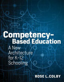 Competency-based education : a new architecture for K-12 schooling /