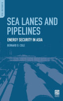 Sea lanes and pipelines : energy security in Asia  /