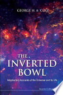 The inverted bowl : introductory accounts of the universe and its life /