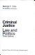 Criminal justice : law and politics /