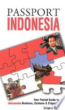 Passport Indonesia : your pocket guide to Indonesian business, customs & etiquette /