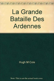 La grande bataille des Ardennes en Belgique et au Luxembourg /