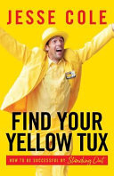 Find your yellow tux : how to be successful by standing out /