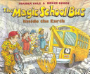 The magic school bus : inside the Earth /