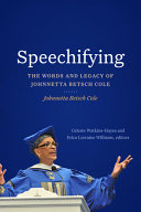 Speechifying : the words and legacy of Johnnetta Betsch Cole /