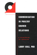 Communication in poultry grower relations : a blueprint to success /