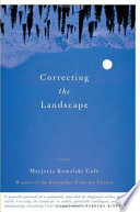 Correcting the landscape : a novel /