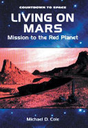 Living on Mars : mission to the Red Planet /