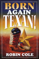 Born again Texan! : a newcomer's guide to Texas /