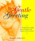 The Gentle greeting : an obstetrician's guide to planning a loving pregnancy and birth experience /