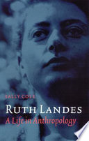Ruth Landes : a life in anthropology /