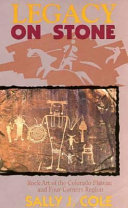 Legacy on stone : rock art of the Colorado plateau and four corners region /