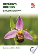 Britain's orchids : a field guide to the orchids of Great Britain and Ireland /
