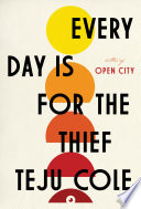 Every day is for the thief : fiction /