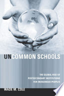 Uncommon schools : the global rise of postsecondary institutions for indigenous peoples /