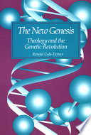 The new genesis : theology and the genetic revolution /