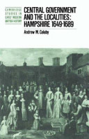 Central government and the localities : Hampshire, 1649-1689 /