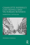 Charlotte Riddell's city novels and Victorian business : narrating capitalism /