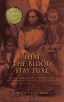 That the blood stay pure : African Americans, Native Americans, and the predicament of race and identity in Virginia /