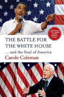 The battle for the White House : ---and the soul of America /