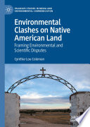Environmental Clashes on Native American Land : Framing Environmental and Scientific Disputes /