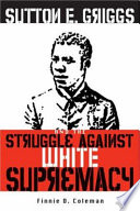 Sutton E. Griggs and the struggle against white supremacy /