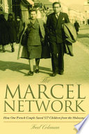 The Marcel network : how one French couple saved 527 children from the Holocaust /